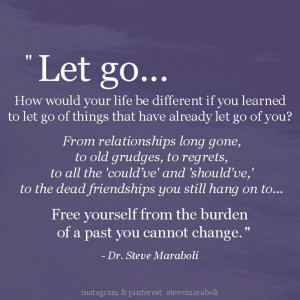 have already let go of you ... Steve Maraboli. #quote For more quotes ...