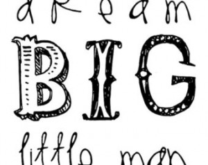Dream Big Little Man quote - black, 8x10, INSTANT DOWNLOAD ...