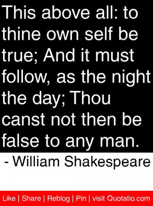 ... canst not then be false to any man. - William Shakespeare #quotes #