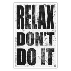 ... GOES to HOLLYWOOD - Relax Dont Do It - 80s Music Lyric Quote Print