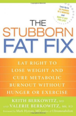 The Stubborn Fat Fix: Eat Right to Lose Weight and Cure Metabolic ...