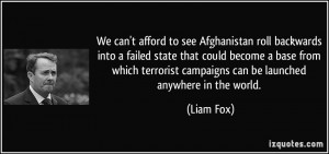We can't afford to see Afghanistan roll backwards into a failed state ...