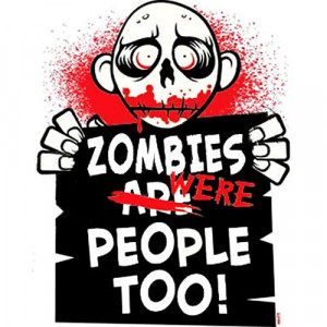 Zombies Were People Too! – T-Shirt