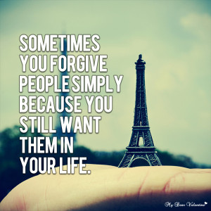 Life Quotes - Sometimes you forgive people simply