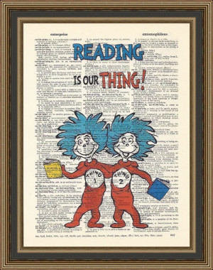 Dr Seuss Thing 1 and Thing 2 with the quote Reading is our Thing ...
