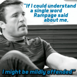 Recent quote from Chael Sonnen on Rampage's trash-talking him. #MMA # ...