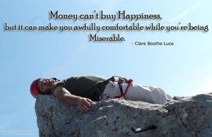 Happiness Thoughts – Money can’t buy happiness