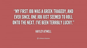 My first job was a Greek tragedy, and ever since, one job just seemed ...
