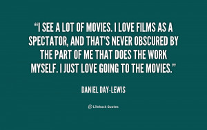 quote Daniel Day Lewis i see a lot of movies i 233180 png