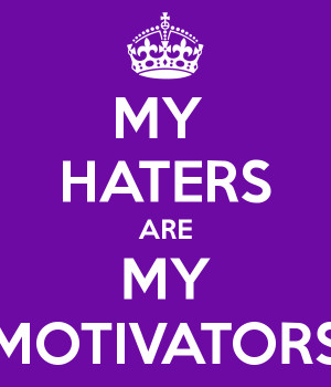 haters are my motivators quotes