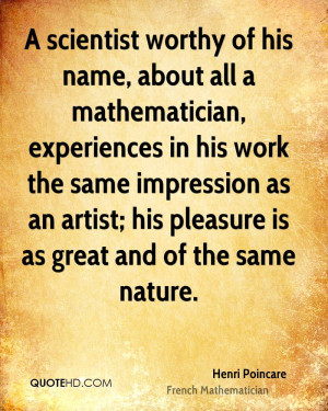 scientist worthy of his name, about all a mathematician, experiences ...