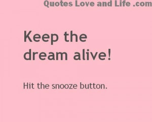 Funny quotes keep the dream alive