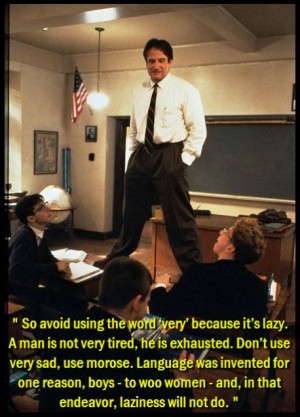 Robin Williams avoid using the word very because it's lazy Dead Poets ...