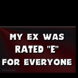 HAHAHA LMFAO it's like they knew my ex. He had to be with everyone in ...