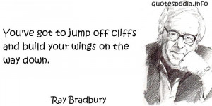 Quotes About Creation - You ve got to jump off cliffs and build your ...