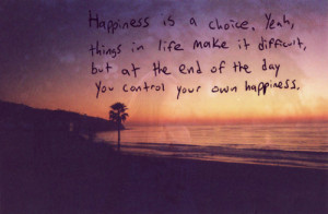 happiness is choice quotes happiness is the best revenge you