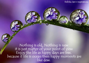 ... Happy Days are few, because if Life is ocean then happy moments are