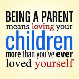 Being a parent means . . . .