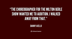 The choreographer for the Milton Berle show wanted me to audition. I ...