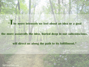 The more intensely we feel about an idea or a goal the more assuredly ...