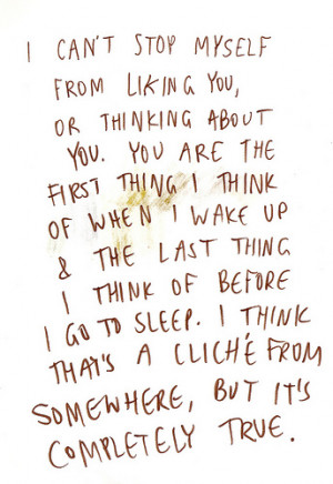 liking you, or thinking about you. You are the first thing I think ...