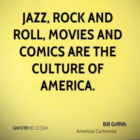 Jazz, rock and roll, movies and comics are the culture of America ...