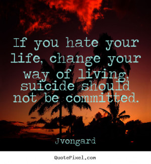 Back > Quotes For > Inspirational Suicide Quotes
