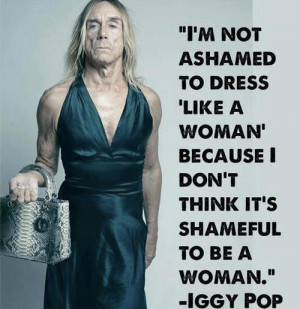 ... woman, because I don't think it's shameful to be a woman.