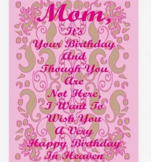 Happy Birthday To My Mom In Heaven Quotes Happy birthday mom!