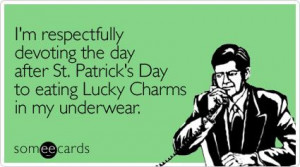 respectfully devoting the day after St. Patrick’s Day to ...