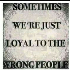 Unfortunately this is true...so called friends, even family