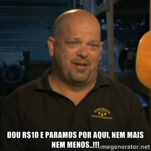 Pawn Stars Rick Harrison - Dou R$10 e paramos por aqui, nem mais nem ...