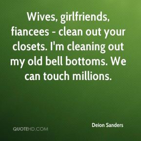 Wives, girlfriends, fiancees - clean out your closets. I'm cleaning ...