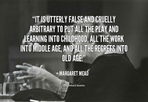 It is utterly false and cruelly arbitrary to put all the play and ...