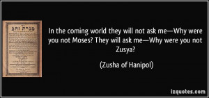quote-in-the-coming-world-they-will-not-ask-me-why-were-you-not-moses ...
