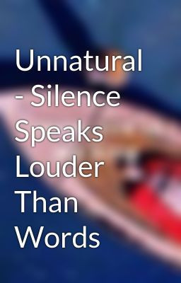 Unnatural Silence Speaks Louder Than Words