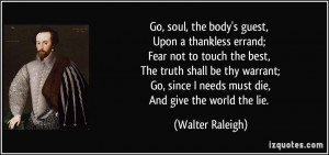 Go, soul, the body's guest, Upon a thankless errand; Fear not to touch ...