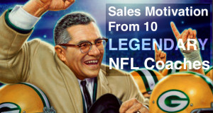 ... Play to Win the Game! Sales Motivation from 10 Legendary NFL Coaches