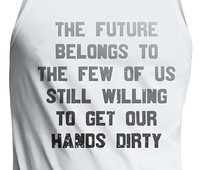 ... hands dirty tanktop, hard work top shirt, mens womens gift, farmers
