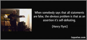 ... problem is that as an assertion it's self-defeating. - Henry Flynt