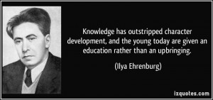 Knowledge has outstripped character development, and the young today ...