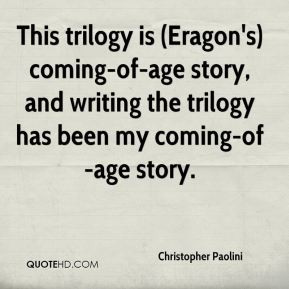 ... coming-of-age story, and writing the trilogy has been my coming-of-age