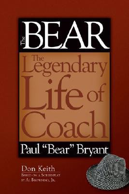 Bear: The Legendary Life of Coach Paul 