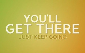 motivational_quote_youll_get_there_just_keep_going1.jpg