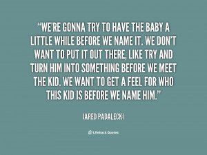 quote-Jared-Padalecki-were-gonna-try-to-have-the-baby-136458_2.png