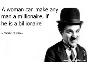 ... , if he is a billionaire - Charlie Chaplin Quotes - StatusMind.com