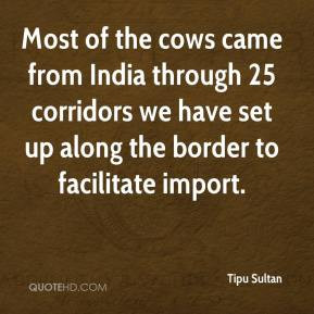 Most of the cows came from India through 25 corridors we have set up ...