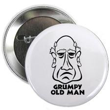 Grumpy Old Man Buttons, Pins, & Badges