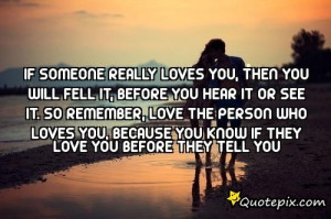 If Someone Really Loves You, Then You Will Fell It, Before You Hear It ...