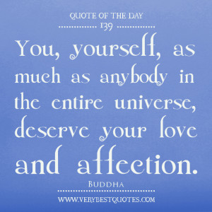 ... entire universe, deserve your love and affection., quote of the day